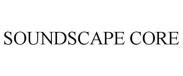 Trademark Logo SOUNDSCAPE CORE