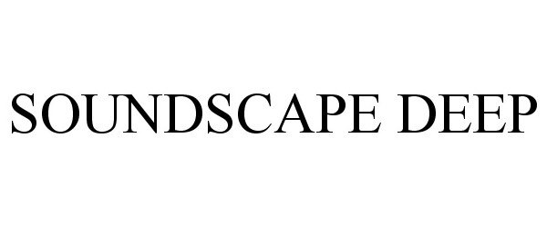 Trademark Logo SOUNDSCAPE DEEP