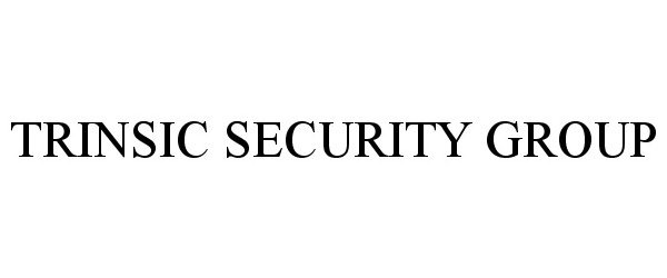 Trademark Logo TRINSIC SECURITY GROUP