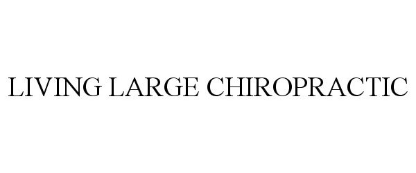  LIVING LARGE CHIROPRACTIC