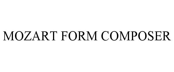 Trademark Logo MOZART FORM COMPOSER