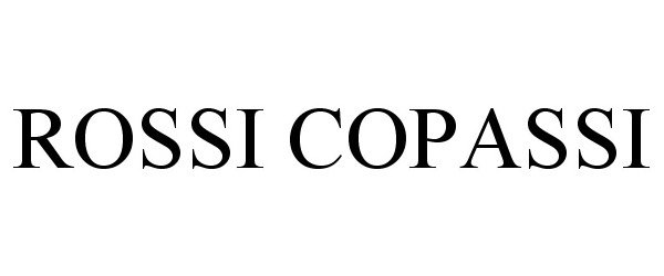 Trademark Logo ROSSI COPASSI
