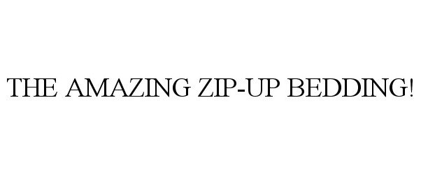 Trademark Logo THE AMAZING ZIP-UP BEDDING!