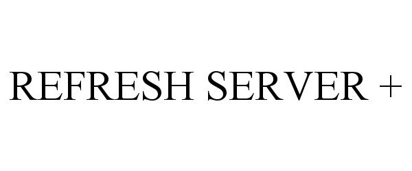  REFRESH SERVER +