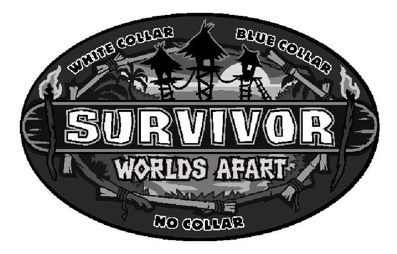  SURVIVOR WORLDS APART WHITE COLLAR BLUE COLLAR NO COLLAR