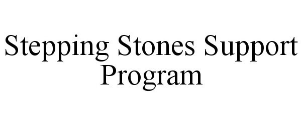  STEPPING STONES SUPPORT PROGRAM