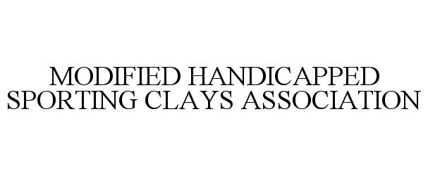  MODIFIED HANDICAPPED SPORTING CLAYS ASSOCIATION