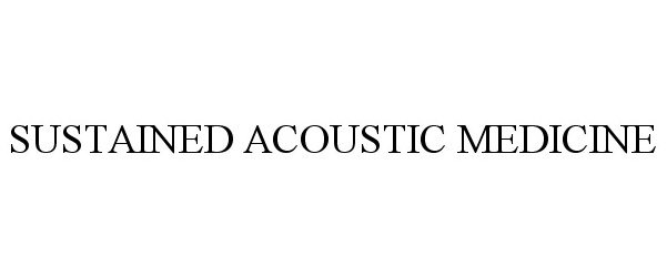  SUSTAINED ACOUSTIC MEDICINE