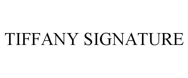  TIFFANY SIGNATURE