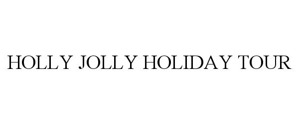  HOLLY JOLLY HOLIDAY TOUR