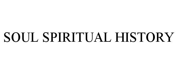  SOUL SPIRITUAL HISTORY