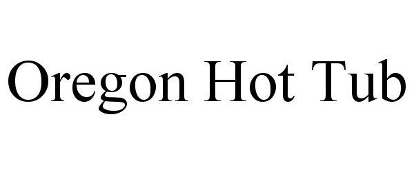 Trademark Logo OREGON HOT TUB