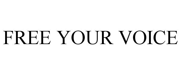 FREE YOUR VOICE