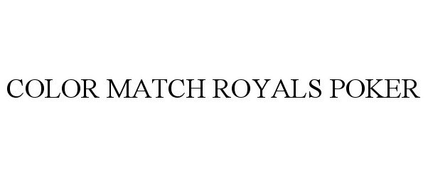 Trademark Logo COLOR MATCH ROYALS POKER