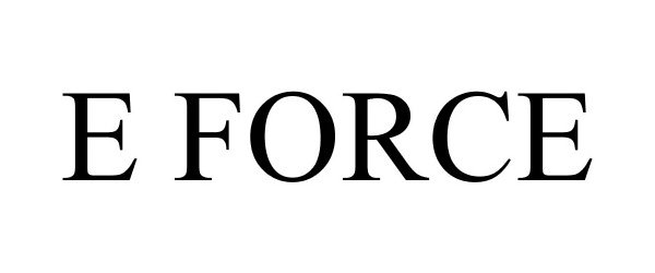 Trademark Logo E FORCE
