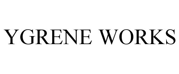 Trademark Logo YGRENE WORKS