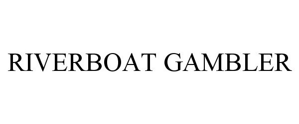 Trademark Logo RIVERBOAT GAMBLER