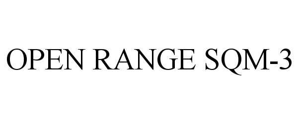 Trademark Logo OPEN RANGE SQM-3