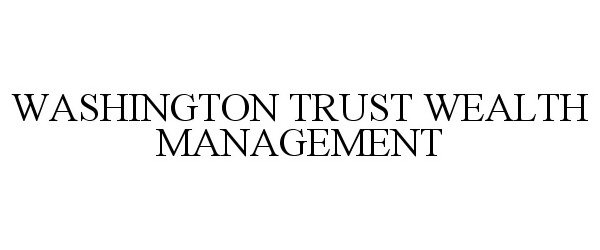  WASHINGTON TRUST WEALTH MANAGEMENT