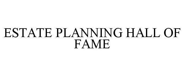  ESTATE PLANNING HALL OF FAME