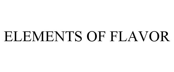 Trademark Logo ELEMENTS OF FLAVOR