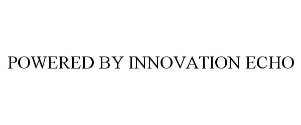  POWERED BY INNOVATION ECHO
