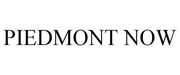 Trademark Logo PIEDMONT NOW