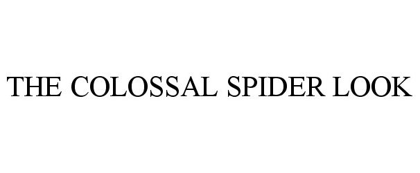Trademark Logo THE COLOSSAL SPIDER LOOK