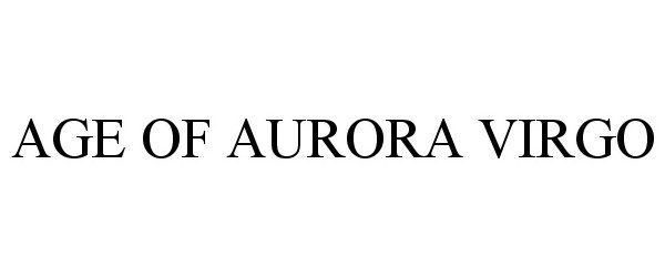 Trademark Logo AGE OF AURORA VIRGO