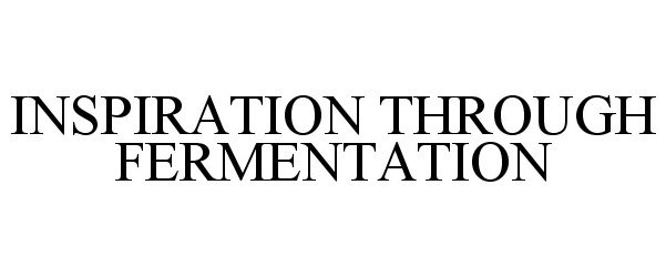 Trademark Logo INSPIRATION THROUGH FERMENTATION