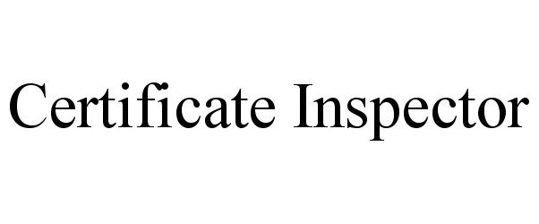 Trademark Logo CERTIFICATE INSPECTOR