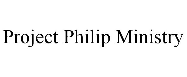 PROJECT PHILIP MINISTRY