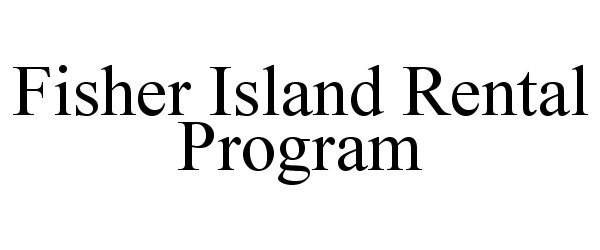  FISHER ISLAND RENTAL PROGRAM