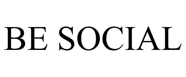 Trademark Logo BE SOCIAL