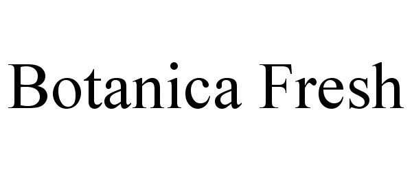 Trademark Logo BOTANICA FRESH
