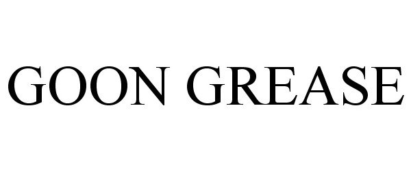  GOON GREASE