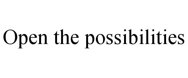 OPEN THE POSSIBILITIES