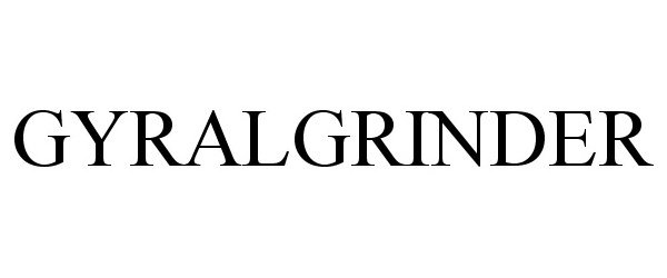 Trademark Logo GYRALGRINDER