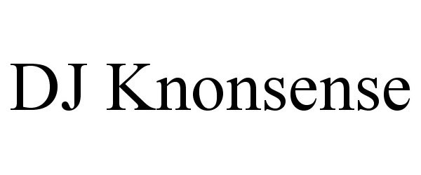 Trademark Logo DJ KNONSENSE