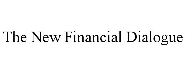 Trademark Logo THE NEW FINANCIAL DIALOGUE