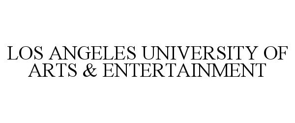 Trademark Logo LOS ANGELES UNIVERSITY OF ARTS & ENTERTAINMENT