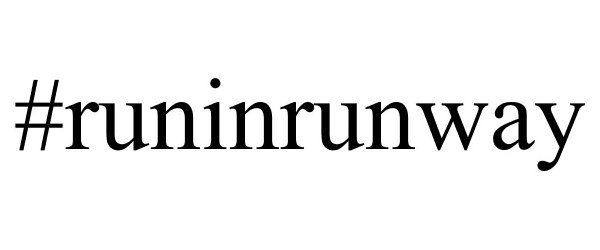 Trademark Logo #RUNINRUNWAY