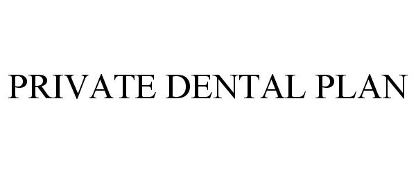 Trademark Logo PRIVATE DENTAL PLAN
