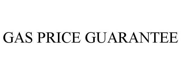 Trademark Logo GAS PRICE GUARANTEE