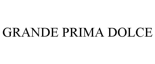 Trademark Logo GRANDE PRIMA DOLCE