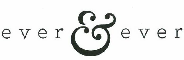 Trademark Logo EVER &amp; EVER