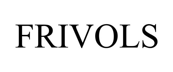 Trademark Logo FRIVOLS