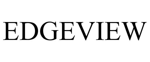 Trademark Logo EDGEVIEW