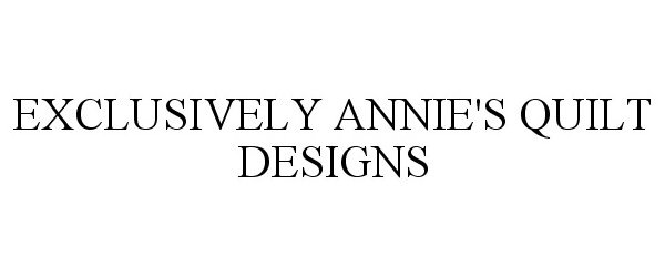 Trademark Logo EXCLUSIVELY ANNIE'S QUILT DESIGNS