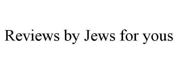 Trademark Logo REVIEWS BY JEWS FOR YOUS